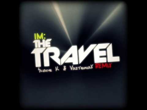 Im - The Travel (Shade K & VazteriaX Remix).wmv