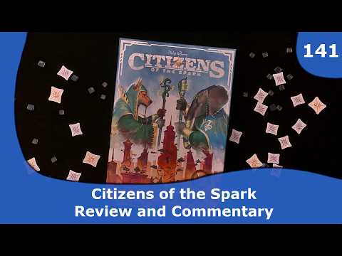 Review and Commentary After Solo Playthroughs - Citizens of the Spark
