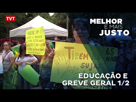 Melhor e Mais Justo: Educação e Greve Geral 1/2