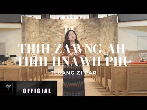 Thih Zawngah Thih Hnawh Phu || Tluang Zi Par - Official Video (SCYUSA Media)