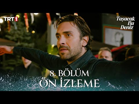 Taşacak Bu Deniz 8. Bölüm Ön İzleme