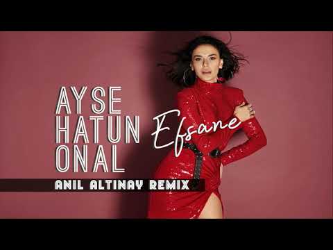 Ayşe Hatun Önal - Efsane (Anıl Altınay Remix)