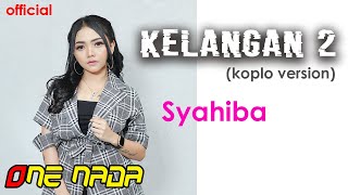 Download lagu KELANGAN 2 - Syahiba Saufa |  ONE NADA mp3
