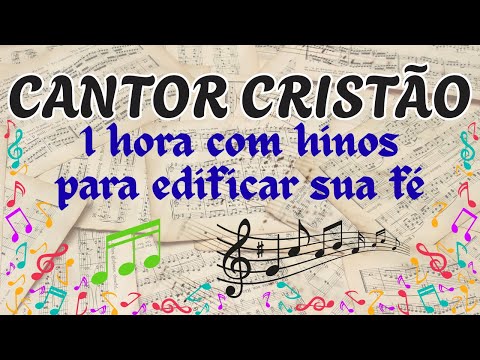 CANTOR CRISTÃO: Hinos que Edificam a sua Fé