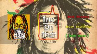 Bob Marley - Easy Skanking  (HxM Remix)