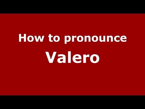 How to pronounce Valero