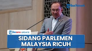 Sidang Parlemen Malaysia Ricuh, PM Anwar Ibrahim Adu Mulut dengan Oposisi Bahas Sengketa Indonesia