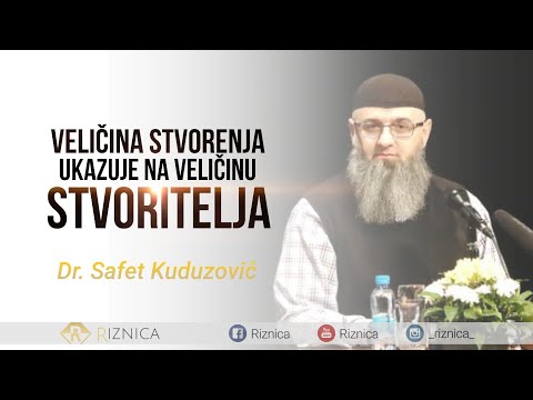 VELIČINA STVORENJA UKAZUJE NA VELIČINU STVORITELJA - dr. Safet Kuduzović