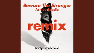 Beware The Stranger (Ashley Beedle&#39;s &#39;North Street West&#39; Radio Edit)