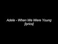 Adele - When We Were Young [Lyrics]