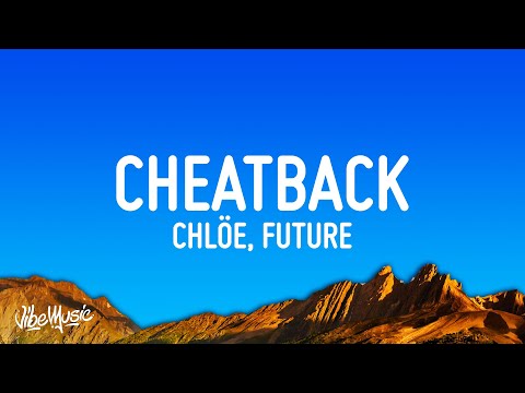 Chlöe, Future - Cheatback (Lyrics)