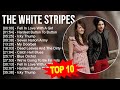 T H E W H I T E S T R I P E S Greatest Hits Top 100 Artists To Listen In 2023