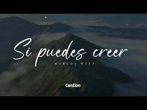 Marcos Witt | Si Puedes Creer #VideoLyric  #CanZion