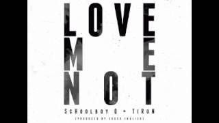 ScHoolboy Q &amp; TiRon - Love Me Not (prod. by Chuck Inglish)
