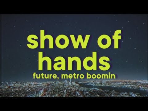 Future, Metro Boomin - Show of Hands [Lyrics] ft. A$AP Rocky