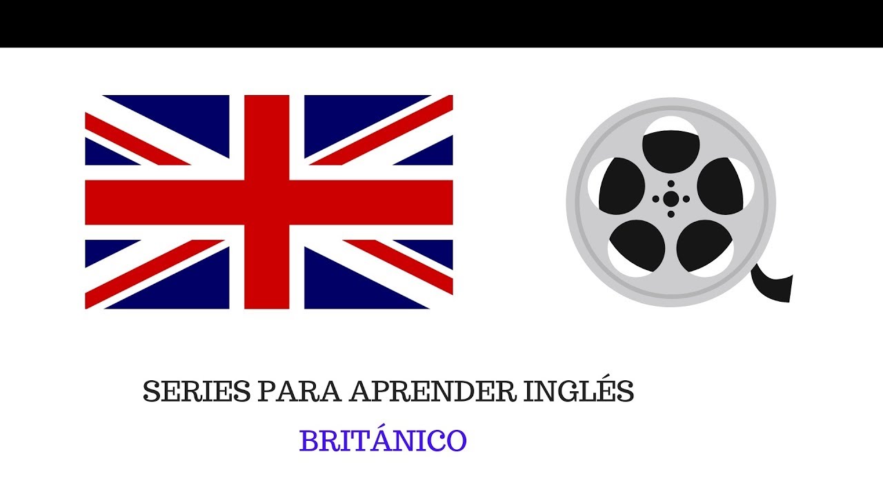 📺 SERIES para aprender inglés BRITÁNICO   💂