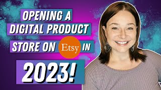 How to EASILY start a Digital Product Etsy Shop in 2023!