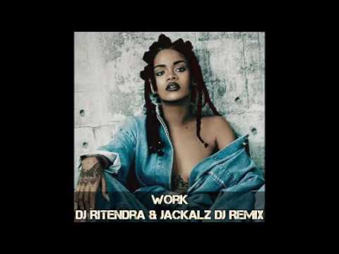Work - DJ Ritendra x Jackalz DJ x Rihanna x Drake (Zoukyton Remix)