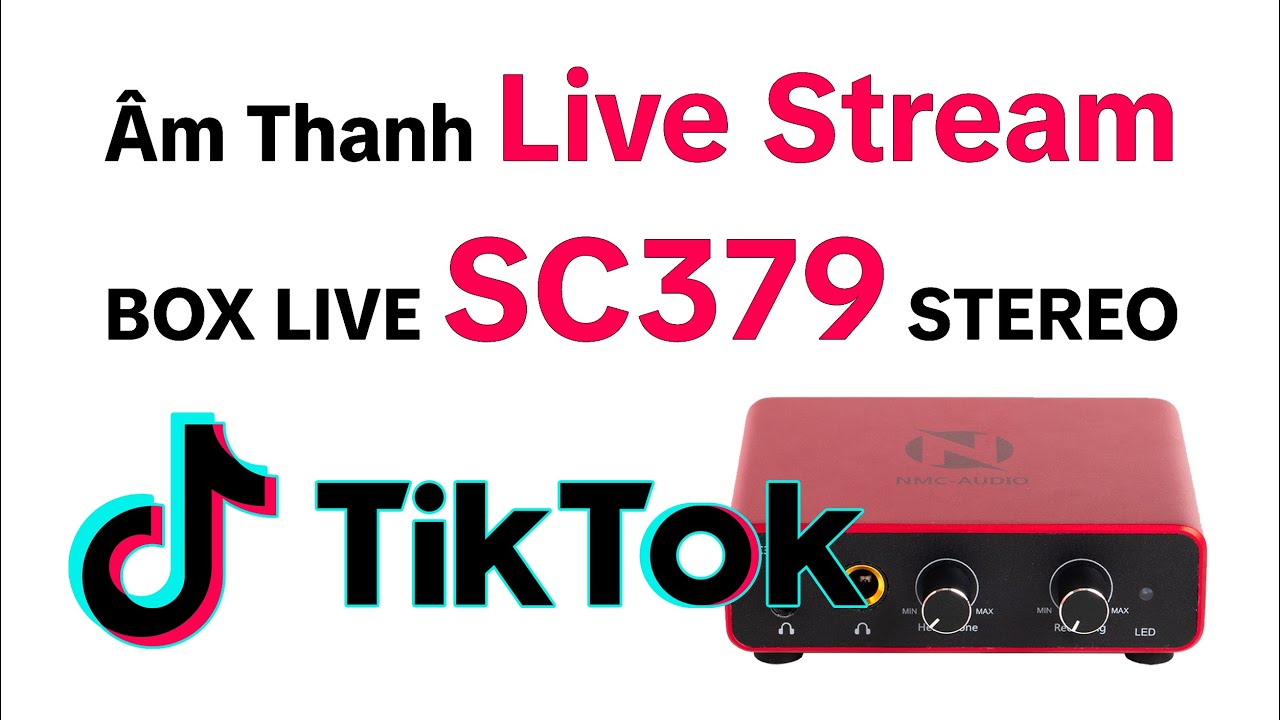 Live Stream Tiktok Với Box Live Sc379 Stereo