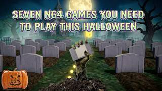 N64 GAMES TO PLAY THIS HALLOWEEN