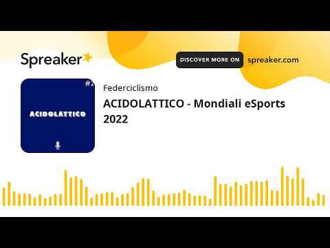 ACIDOLATTICO - Mondiali eSports 2022 (creato con Spreaker)