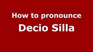 How to pronounce Decio Silla