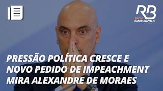 Prisão e impeachment de Alexandre de Moraes são defendidos pela oposição | Jornal Gente