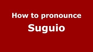How to pronounce Suguio