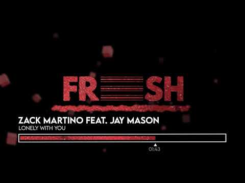 Zack Martino feat. Jay Mason - Lonely With You