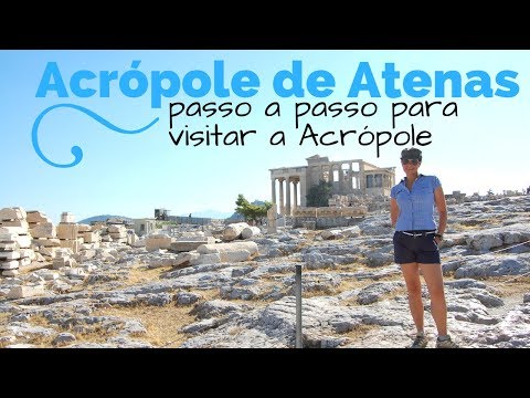 O que tem na Acrópole de Atenas?  - Guia passo a passo para visitar a Acrópole