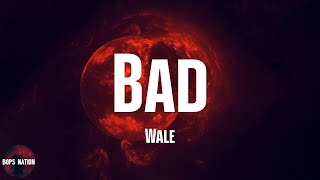 Wale - Bad (feat. Tiara Thomas) (lyrics)