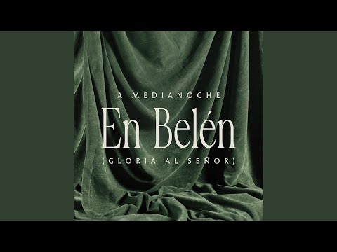 A Medianoche En Belén (Gloria al Señor)