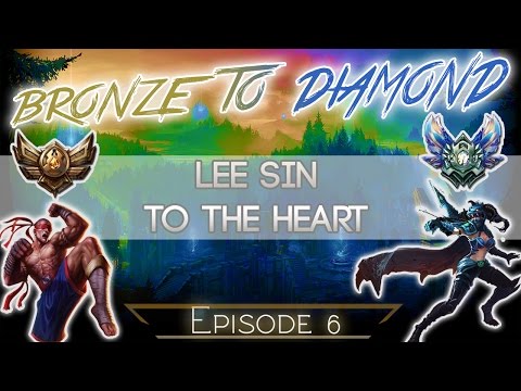 Bronze V to Diamond Episode 6 - Lee Sin to the Heart