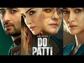 Do Patti Full Movie HD Kajol Kriti Sanon Shaheern Sheikh