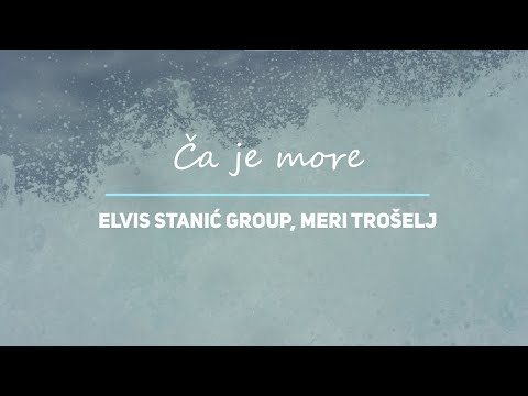 Elvis Stanić Group, Meri Trošelj - Ča je more