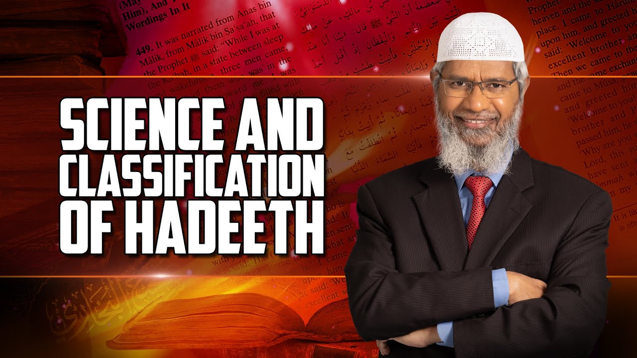 Science and Classification of Hadeeth – Dr Zakir Naik