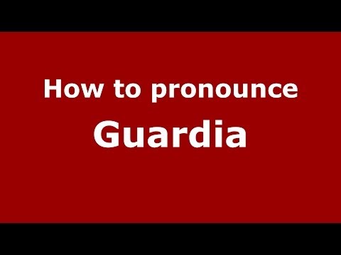 How to pronounce Guardia