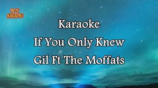 GIL FT THE MOFFATS - IF YOU ONLY KNEW (KARAOKE VERSION)