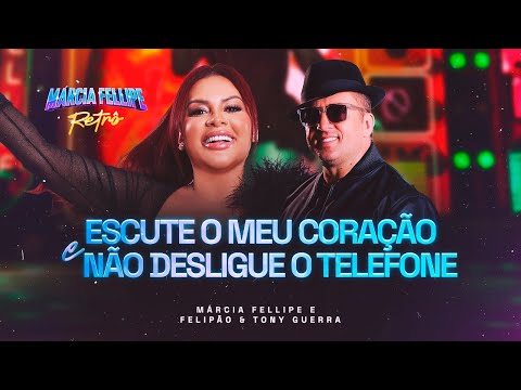 Márcia Fellipe e Tony Guerra - Escute O Meu Coração, Não Desligue o Telefone- Márcia Fellipe Retrô 2