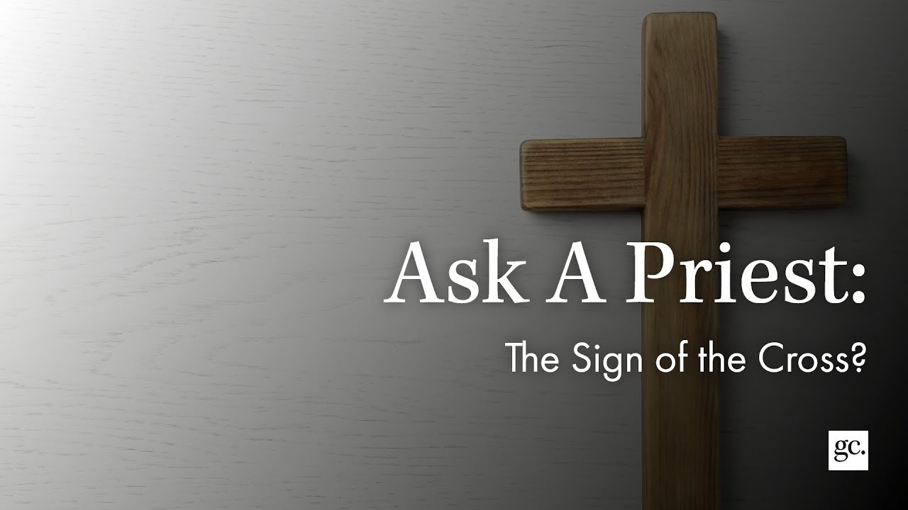 Ask A Priest | The Sign of the Cross?