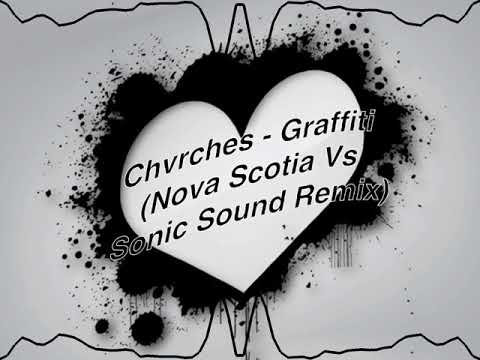 Chvrches - Grafitti (Nova Scotia Vs. Sonic Sound Remix)