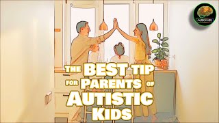 The BEST tip for Parents of Autistic Kids