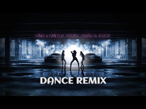Stinko & Pamii feat.Przemek - Pragnę Cię jeszcze (Dance Remix)