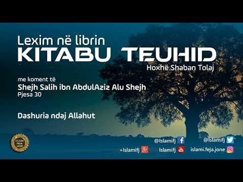 Lexim në librin "Kitabu Teuhid" (Pjesa 30) (Dashuria ndaj Allahut) - Shaban Tolaj