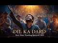 Dil Ka Dard Heartbreaking Sufi Qawwali 2025 Soulful Love Pain Separation V Series
