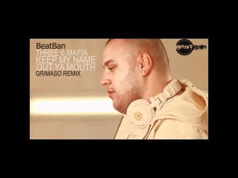 Three 6 Mafia - Keep My Name Out Ya Mouth (GRIMASO REMIX)