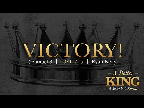 Ryan Kelly, "Victory!" - 2 Samuel 8