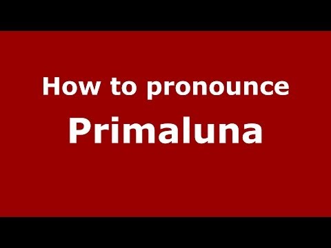 How to pronounce Primaluna (Italian/Italy) - PronounceNames.com
