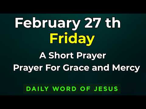 Friday, February 27, 2026 Prayer for Grace and Mercy | 27th February Powerful Prayer