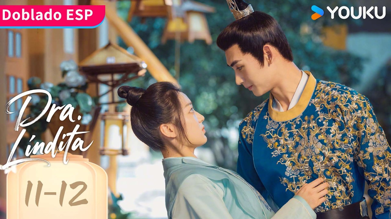 【Doblado ESP】Dra. Lindita EP11-12 | Dr. Cutie | Sun Qian / Huang Junjie | YOUKU